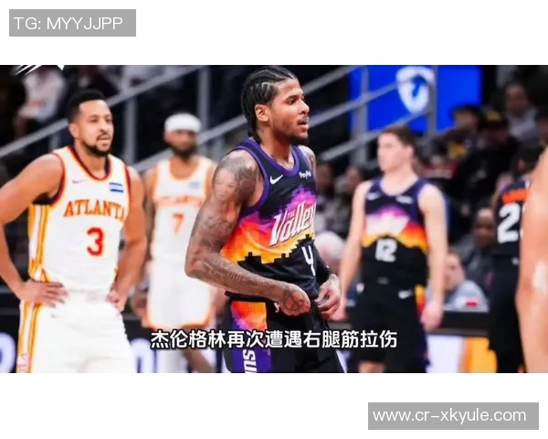 太阳主帅透露杰伦格林缺席今日与下一场比赛但复出希望渐增